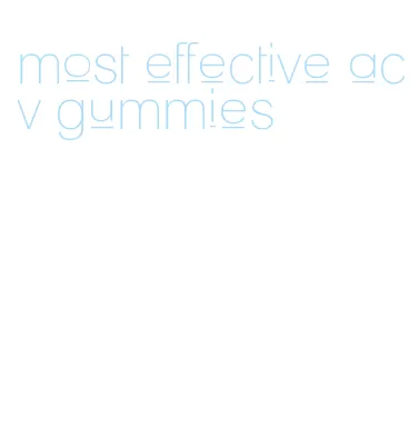 most effective acv gummies