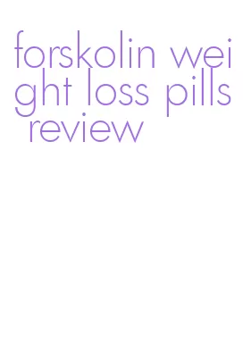 forskolin weight loss pills review