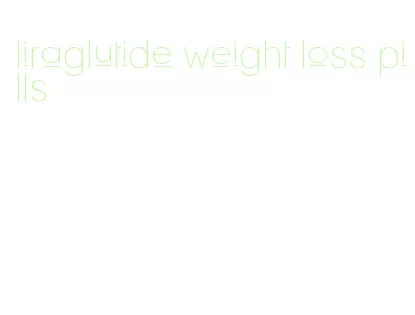 liraglutide weight loss pills