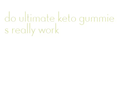 do ultimate keto gummies really work