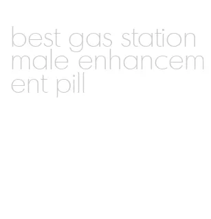 best gas station male enhancement pill