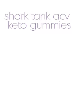 shark tank acv keto gummies