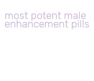 most potent male enhancement pills