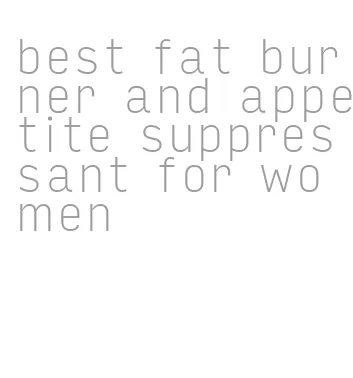 best fat burner and appetite suppressant for women
