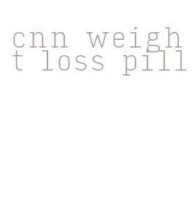 cnn weight loss pill