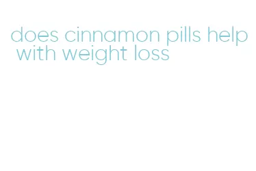 does cinnamon pills help with weight loss