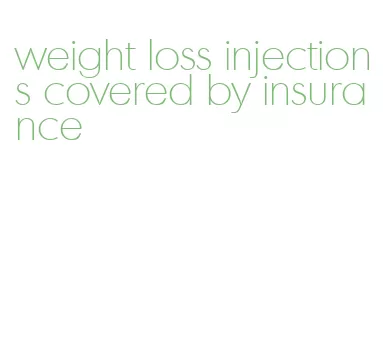 weight loss injections covered by insurance