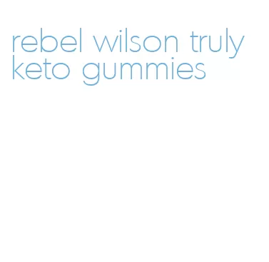 rebel wilson truly keto gummies