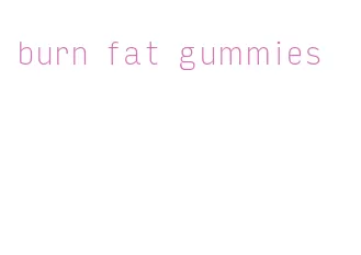 burn fat gummies