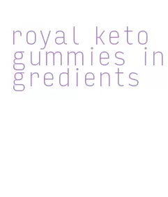 royal keto gummies ingredients