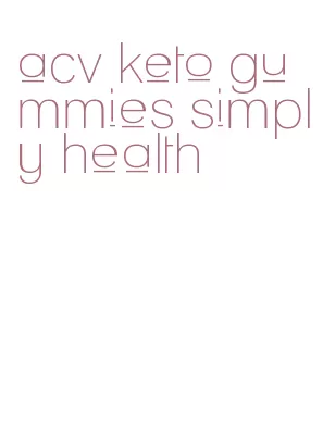 acv keto gummies simply health