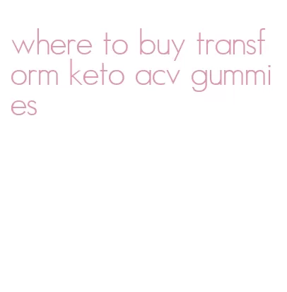 where to buy transform keto acv gummies