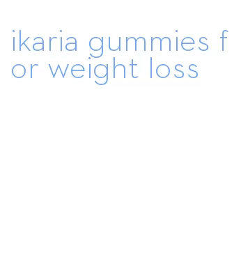 ikaria gummies for weight loss