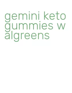 gemini keto gummies walgreens
