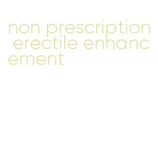 non prescription erectile enhancement