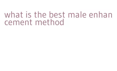 what is the best male enhancement method