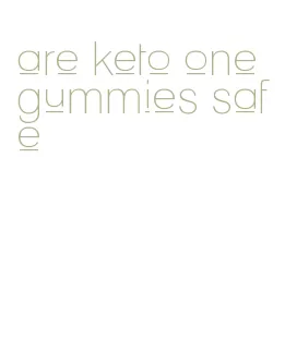 are keto one gummies safe