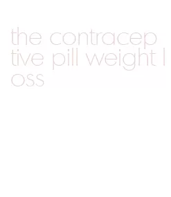 the contraceptive pill weight loss