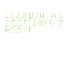 lexapro weight loss reddit