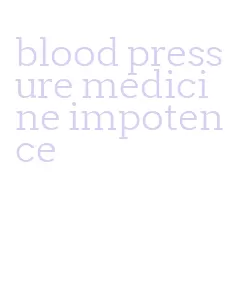 blood pressure medicine impotence