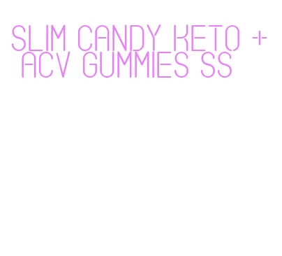 slim candy keto + acv gummies ss