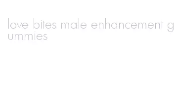 love bites male enhancement gummies
