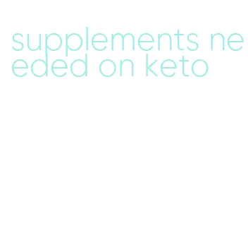 supplements needed on keto