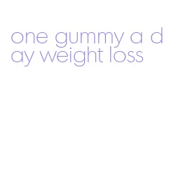 one gummy a day weight loss