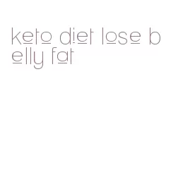 keto diet lose belly fat