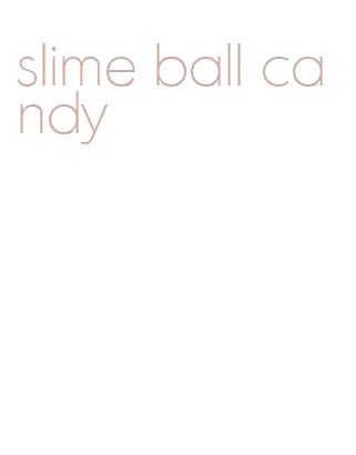 slime ball candy