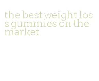 the best weight loss gummies on the market