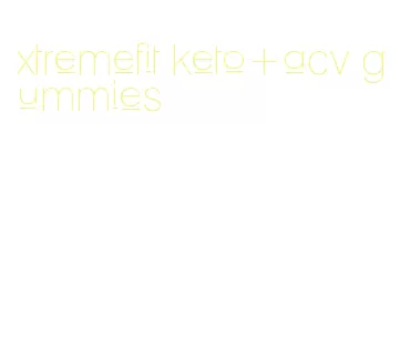 xtremefit keto+acv gummies