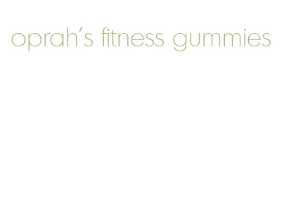 oprah's fitness gummies