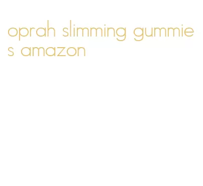 oprah slimming gummies amazon