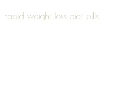 rapid weight loss diet pills