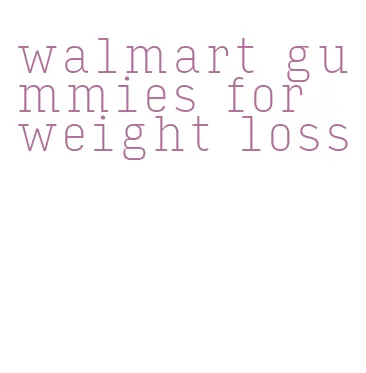 walmart gummies for weight loss