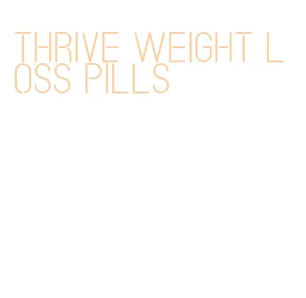 thrive weight loss pills