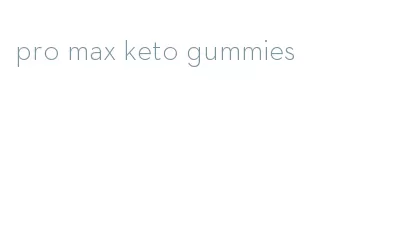pro max keto gummies