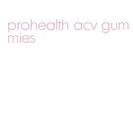prohealth acv gummies