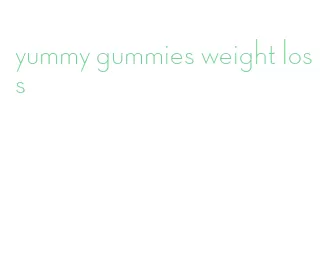 yummy gummies weight loss