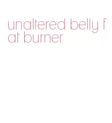 unaltered belly fat burner