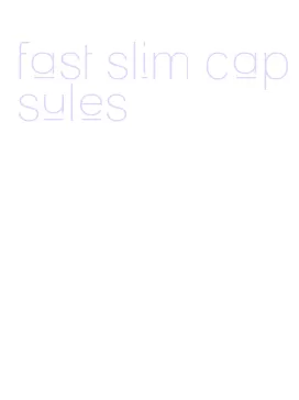 fast slim capsules