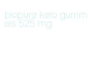 biopure keto gummies 525 mg