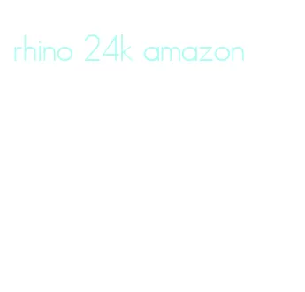 rhino 24k amazon