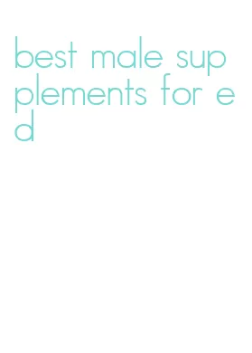 best male supplements for ed