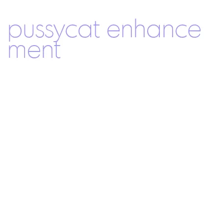 pussycat enhancement