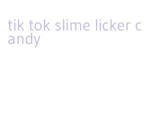 tik tok slime licker candy
