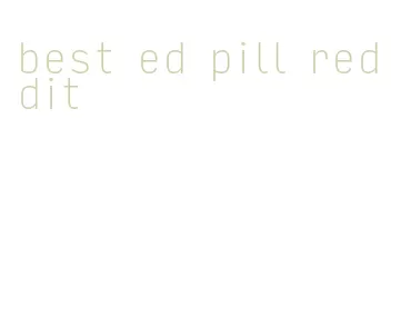 best ed pill reddit