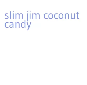 slim jim coconut candy