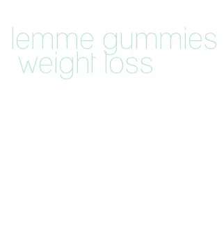 lemme gummies weight loss